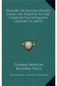 History Of English Poetry From The Twelfth To The Close Of The Sixteenth Century V1 (1871)