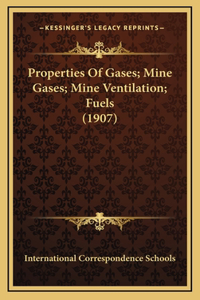 Properties of Gases; Mine Gases; Mine Ventilation; Fuels (1907)