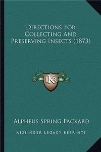Directions For Collecting And Preserving Insects (1873)
