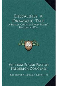 Dessalines, a Dramatic Tale