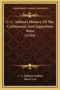 C. C. Sallust's History of the Catilinarian and Jugurthine Wars (1744)