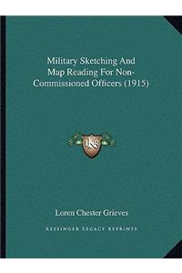 Military Sketching And Map Reading For Non-Commissioned Officers (1915)