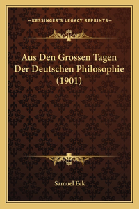 Aus Den Grossen Tagen Der Deutschen Philosophie (1901)
