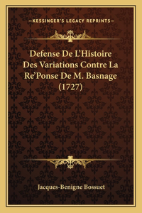 Defense De L'Histoire Des Variations Contre La Re'Ponse De M. Basnage (1727)