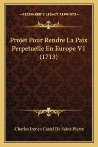Projet Pour Rendre La Paix Perpetuelle En Europe V1 (1713)