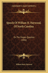 Speech Of William H. Haywood, Of North Carolina