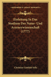 Einleitung In Das Studium Der Natur- Und Arzeneywissenschaft (1777)