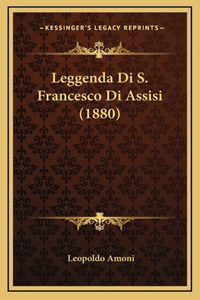 Leggenda Di S. Francesco Di Assisi (1880)