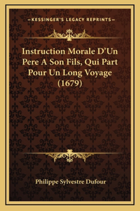 Instruction Morale D'Un Pere A Son Fils, Qui Part Pour Un Long Voyage (1679)