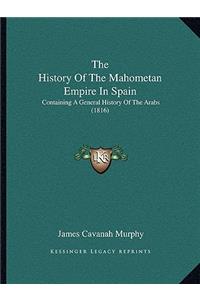 History Of The Mahometan Empire In Spain