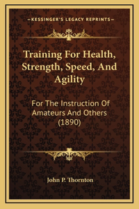 Training For Health, Strength, Speed, And Agility