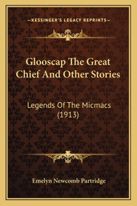 Glooscap The Great Chief And Other Stories