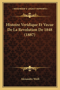 Histoire Veridique Et Vecue De La Revolution De 1848 (1887)