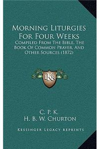 Morning Liturgies For Four Weeks