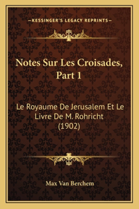 Notes Sur Les Croisades, Part 1
