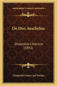 De Deo Aeschyleo