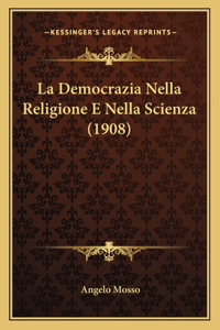 Democrazia Nella Religione E Nella Scienza (1908)