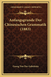 Anfangsgrunde Der Chinesischen Grammatik (1883)