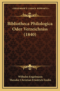 Bibliotheca Philologica Oder Verzeichniss (1840)