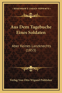 Aus Dem Tagebuche Eines Soldaten