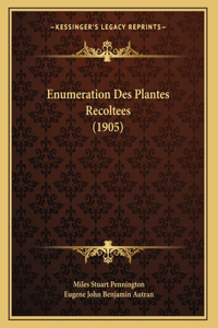 Enumeration Des Plantes Recoltees (1905)