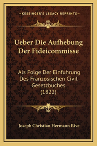 Ueber Die Aufhebung Der Fideicommisse