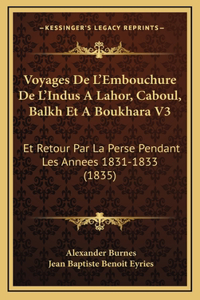 Voyages De L'Embouchure De L'Indus A Lahor, Caboul, Balkh Et A Boukhara V3