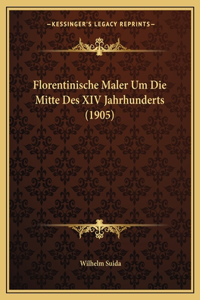 Florentinische Maler Um Die Mitte Des XIV Jahrhunderts (1905)