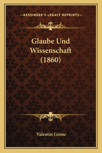 Glaube Und Wissenschaft (1860)