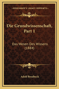 Die Grundwissenschaft, Part 1