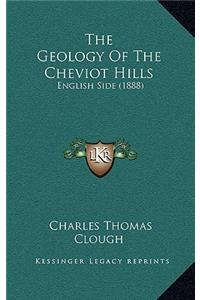 Geology Of The Cheviot Hills: English Side (1888)