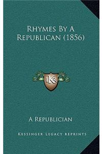 Rhymes By A Republican (1856)