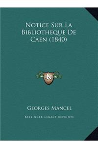 Notice Sur La Bibliotheque De Caen (1840)