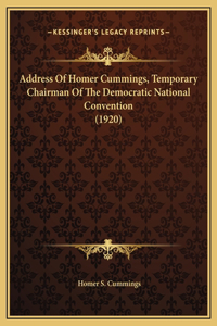 Address Of Homer Cummings, Temporary Chairman Of The Democratic National Convention (1920)