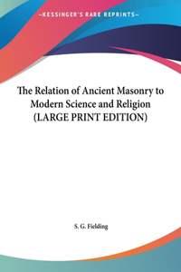 The Relation of Ancient Masonry to Modern Science and Religion