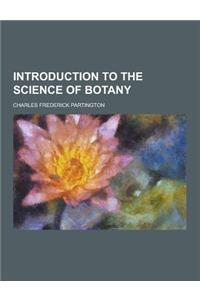 Introduction to the Science of Botany