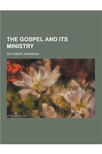 The Gospel and Its Ministry