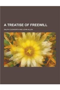 A Treatise of Freewill