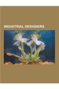 Industrial Designers: Automobile Designers, Cycle Designers, Furniture Designers, Motorcycle Designers, Textile Designers, Weapon Designers,