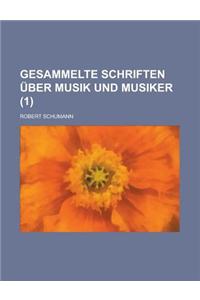 Gesammelte Schriften Uber Musik Und Musiker (1 )