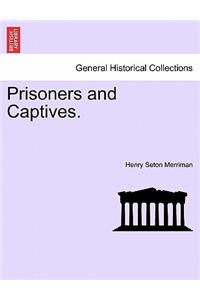Prisoners and Captives.