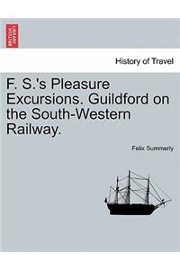 F. S.'s Pleasure Excursions. Guildford on the South-Western Railway.