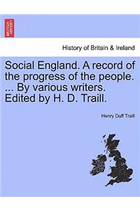 Social England. A record of the progress of the people. ... By various writers. Edited by H. D. Traill.