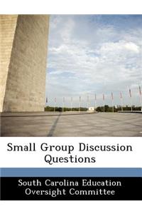 Small Group Discussion Questions