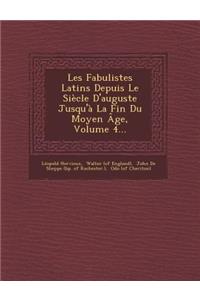Les Fabulistes Latins Depuis Le Siècle D'auguste Jusqu'à La Fin Du Moyen Âge, Volume 4...