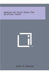 Arrows of Light from the Egyptian Tarot