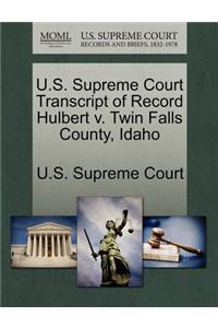 U.S. Supreme Court Transcript of Record Hulbert V. Twin Falls County, Idaho