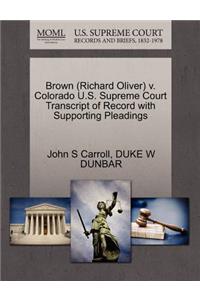 Brown (Richard Oliver) V. Colorado U.S. Supreme Court Transcript of Record with Supporting Pleadings