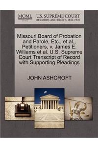 Missouri Board of Probation and Parole, Etc., Et Al., Petitioners, V. James E. Williams Et Al. U.S. Supreme Court Transcript of Record with Supporting Pleadings
