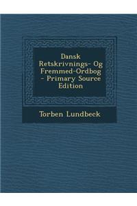 Dansk Retskrivnings- Og Fremmed-Ordbog